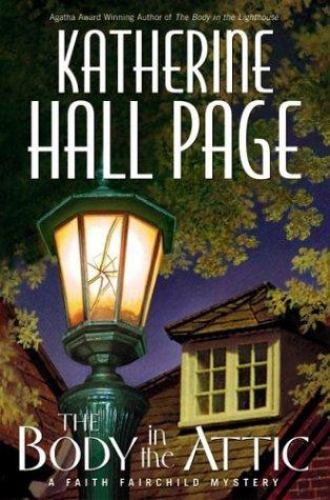 Body in the Attic : A Faith Fairchild Mystery by Katherine Hall Page (2004, ...
