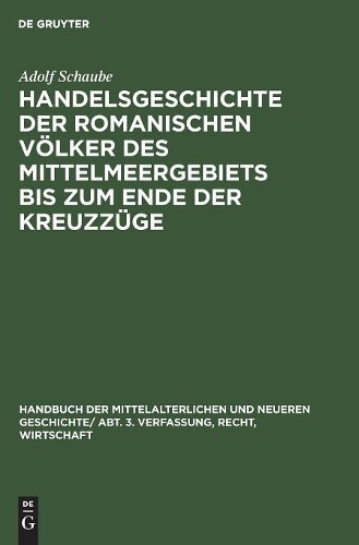 Adolf Schaube Handelsgeschichte Der Romanischen Völker Des Mittelmeer (Hardback)