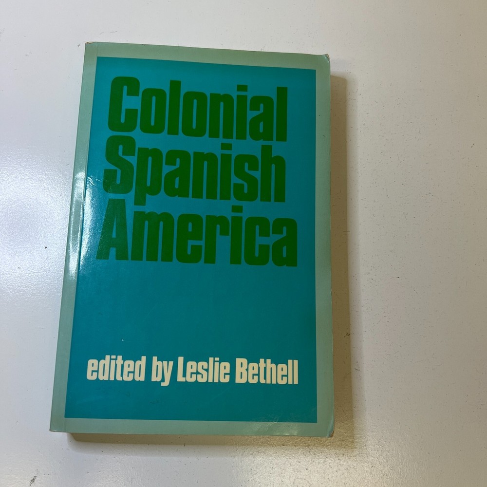Colonial Spanish America by Leslie Bethell Paperback
