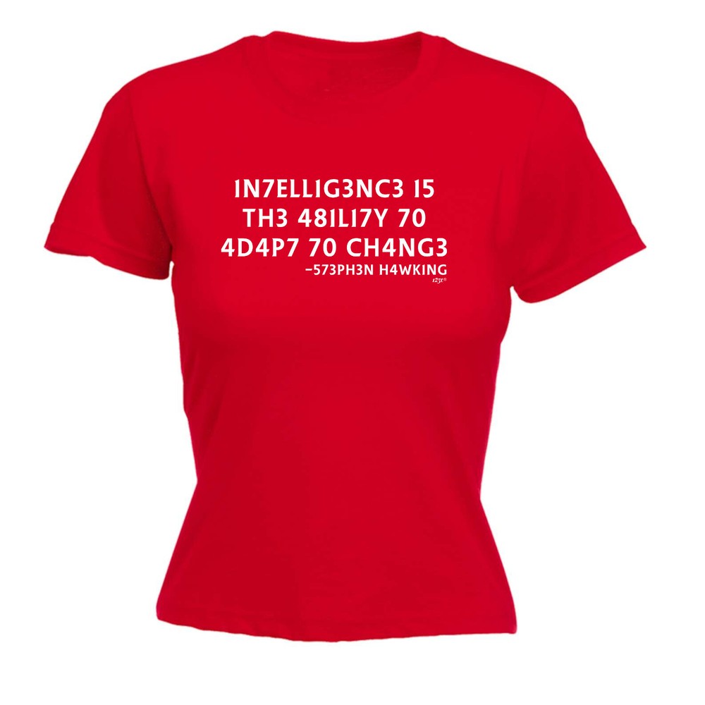 Intelligence Is The Ability To Adapt - Womens T Shirt Funny T-Shirt Gift Novelty