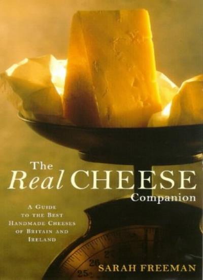The Real Cheese Companion By Sarah Freeman