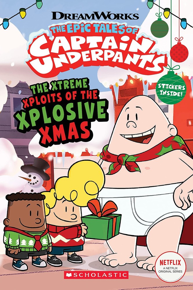 The Xtreme Xploits of the Xplosive Xmas (The Epic Tales of Captain Underpant...