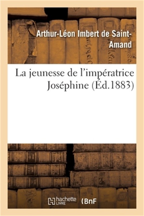 La Jeunesse de l'Imp�ratrice Jos�phine (Paperback or Softback)