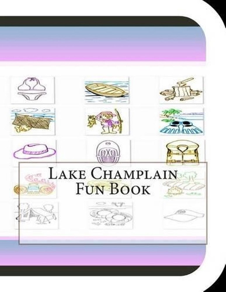 Lake Champlain Fun Book: A Fun and Educational Book About Lake Champlain by Jobe