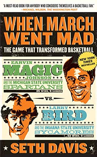 When March Went Mad: The Game That Tran..., Davis, Seth