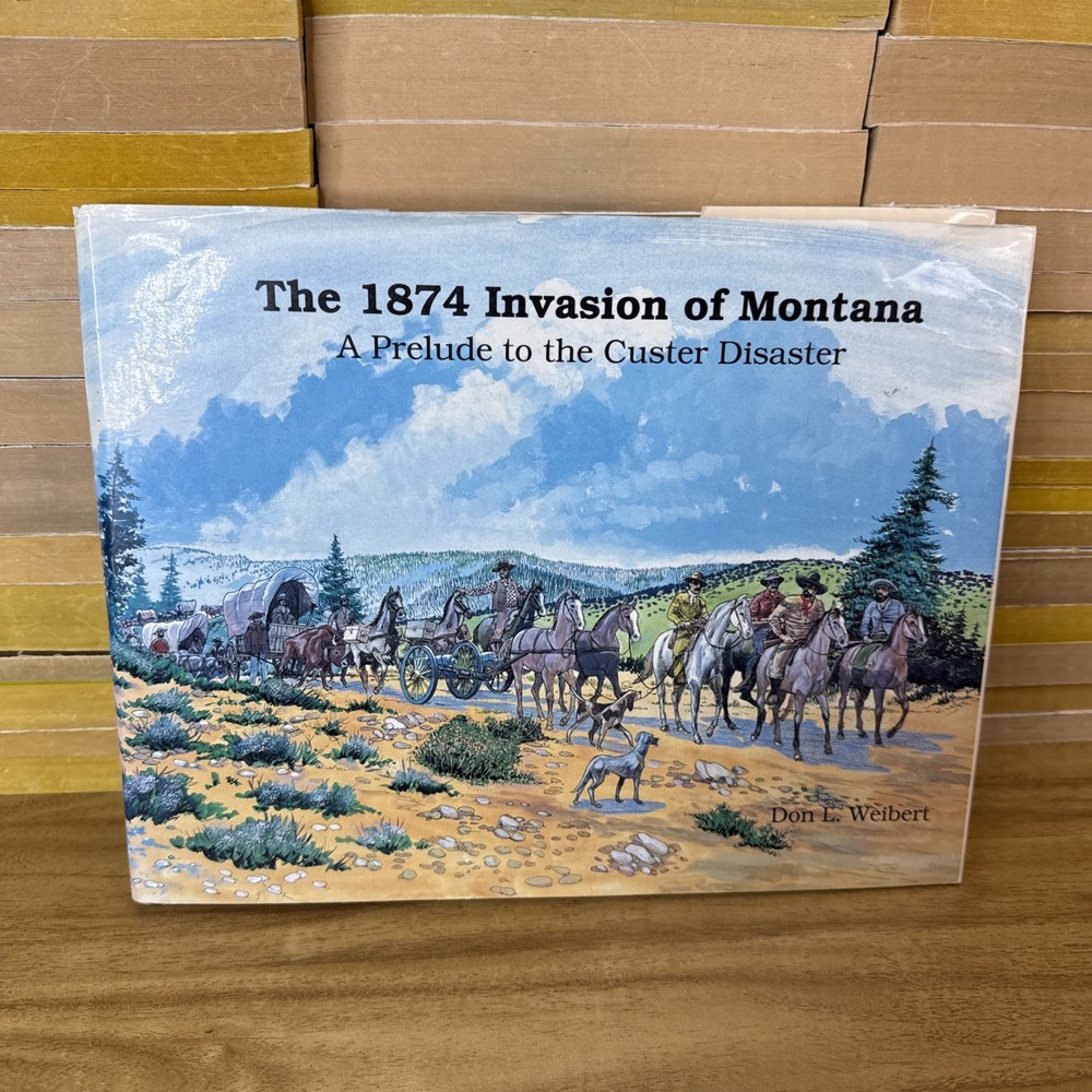 The 1874 invasion of Montana: A prelude to the Custer disaster Hardcover – Janu