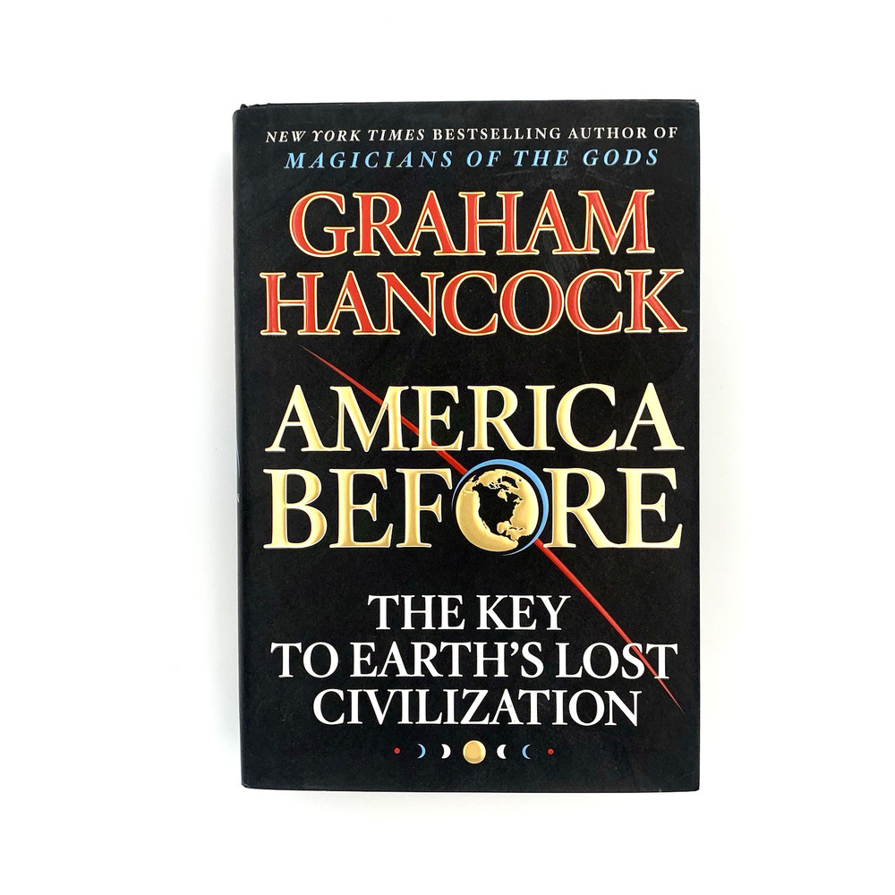 America Before: The Key to Earth's Lost Civilization By Graham Hancock(2019)