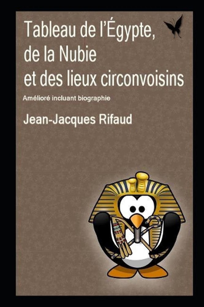 Tableau de l'gypte, de la Nubie Et Des Lieux Circonvoisins by Jean-Jacques Rifau