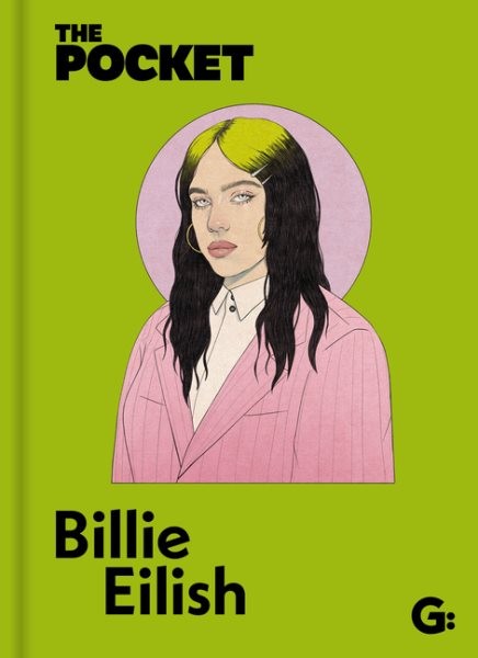 Pocket Billie Eilish : A Look Inside the Genius of a Once-in-a-generation Ico...
