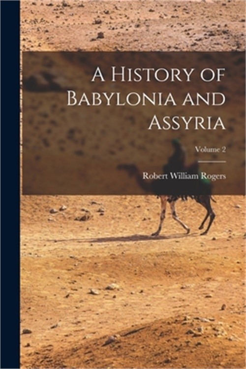 A History of Babylonia and Assyria; Volume 2 (Paperback or Softback)