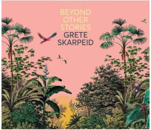 Grete Skarpeid Beyond Other Stories (CD) Album (Jewel Case)