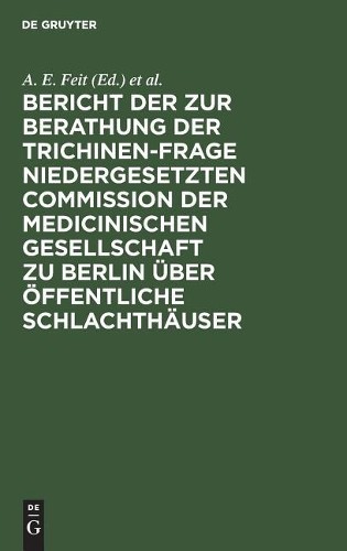 Bericht Der Zur Berathung Der Trichinen-Frage Niedergesetzten Commiss (Hardback)