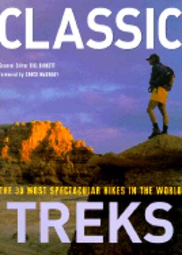 Classic Treks: The 30 Most Spectacular Hikes in the World by Bill Birkett: New