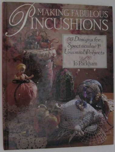 MAKING FABULOUS PINCUSHIONS, Packham, Jo