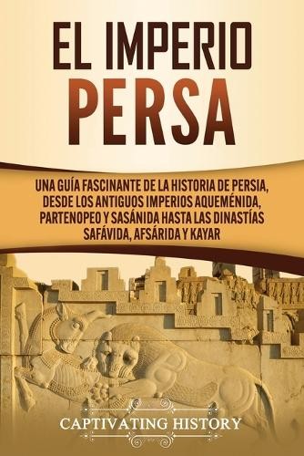 Captivating History El Imperio Persa (Paperback)Another great item from Rarewaves USA | Free delivery!