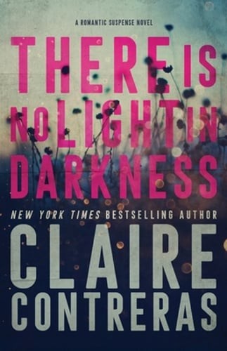 There Is No Light In Darkness by Claire Contreras: Used