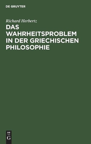 Richard Herbertz Das Wahrheitsproblem in Der Griechischen Philosophie (Hardback)