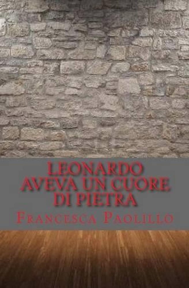 Leonardo aveva un cuore di pietra by Francesca Paolillo (Italian) Paperback Book