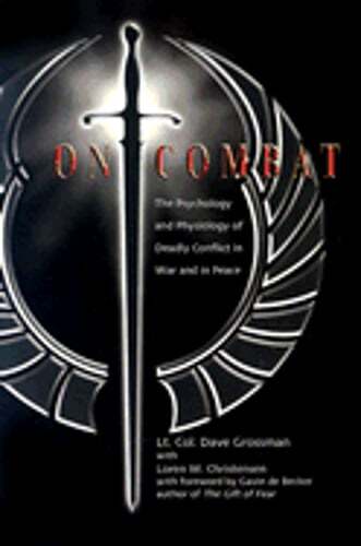 On Combat: The Psychology and Physiology of Deadly Conflict in War and in Peace