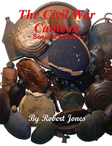 Civil War Canteen by Robert Jones 2010 Trade Paperback Historical Reenactment Gear
