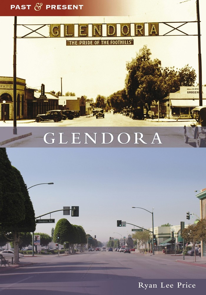 NEW Arcadia Publishing Glendora, CA 9781467106658 Past and Present Trade Paperba
