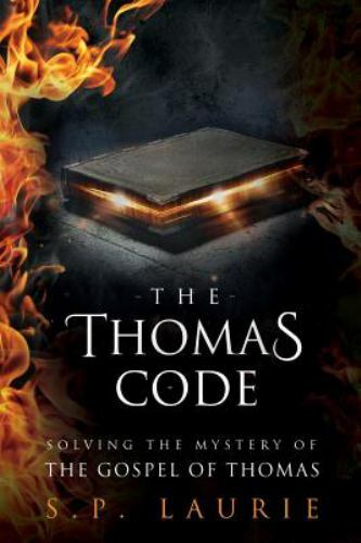 The Thomas Code: Solving the Mystery of the Gospel of Thomas (Paperback or Softb
