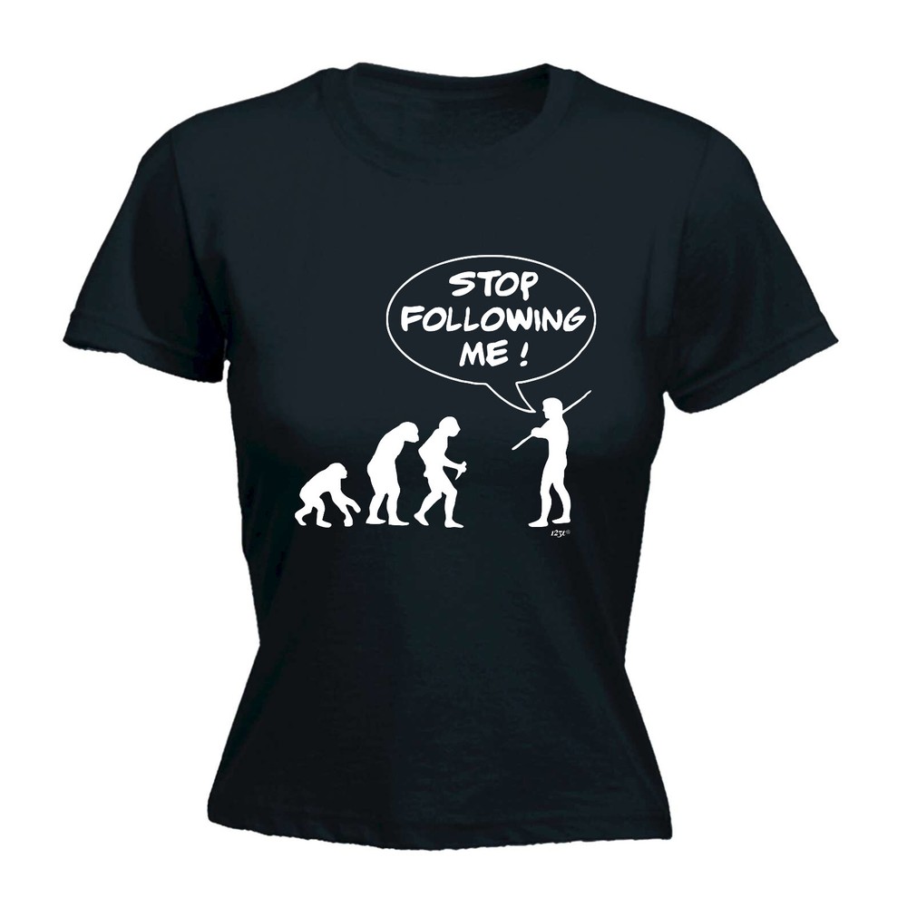 Stop Following Me - Womens T Shirt Funny T-Shirt Novelty gift tshirt