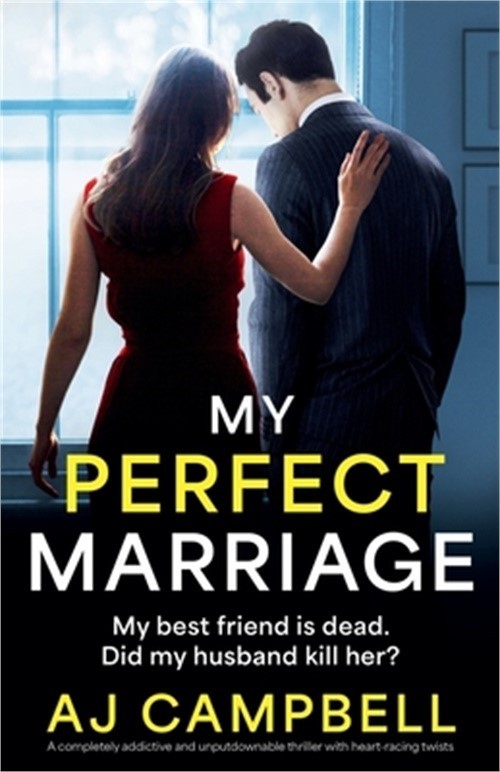 My Perfect Marriage: A completely addictive and unputdownable thriller with hear