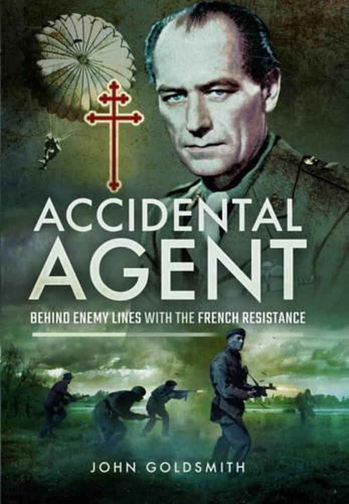 Accidental Agent: Behind Enemy Lines with the French Resistance by John Goldsmit