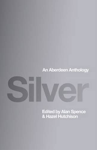 Silver: An Aberdeen Anthology by Alan Spence Paperback Book The Fast FreeFREE US DELIVERY | ISBN: 1846971357 | Quality Books