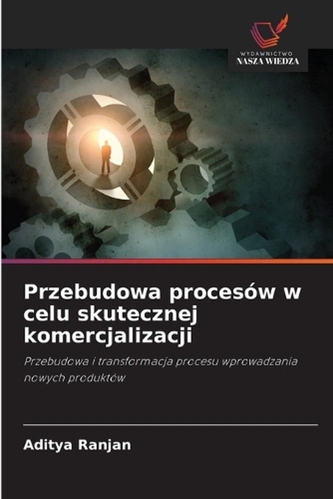 Przebudowa procesw w celu skutecznej komercjalizacji by Aditya Ranjan (Polish) P