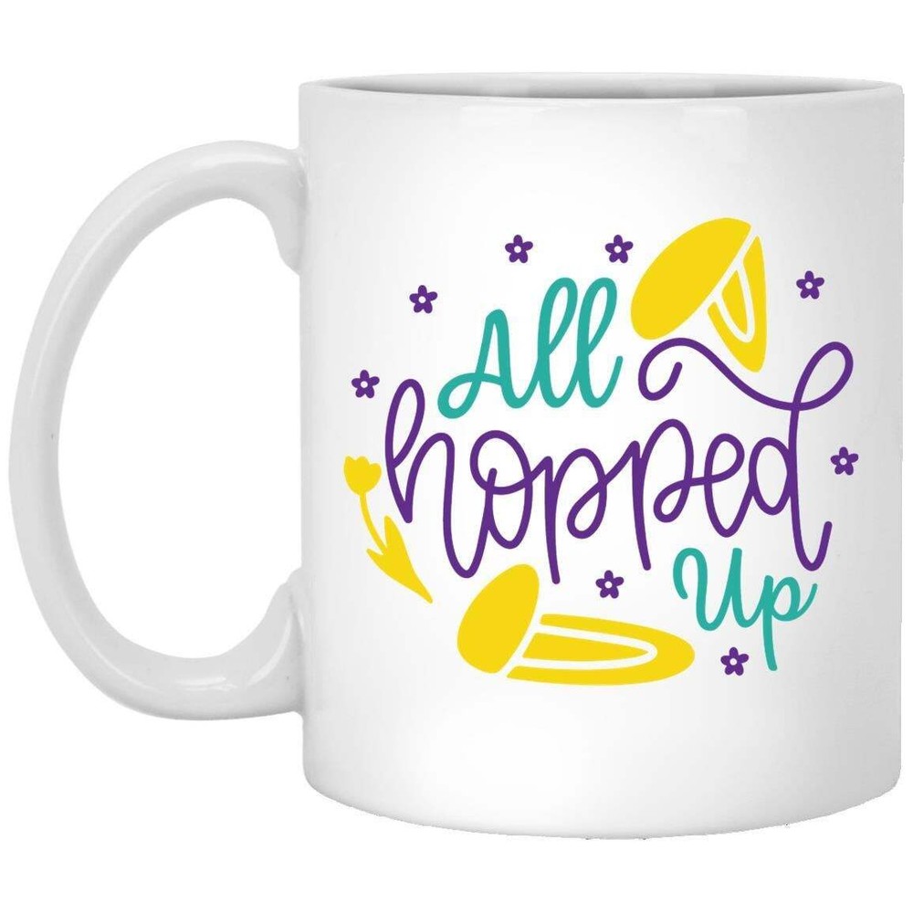 Easter Mug All Hopped Up Coffee Mugs Gift For Mom Dad Grandma Grandpa Brother