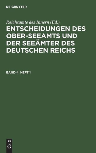 Entscheidungen Des Ober-Seeamts Und Der Seeämter Des Deutschen Reichs (Hardback)