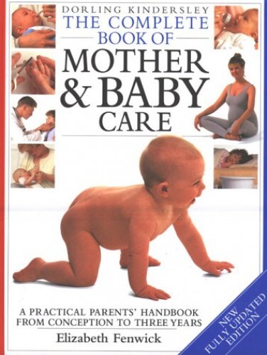 DK Complete Book of Mother + Baby C..., Fenwick, Elizab