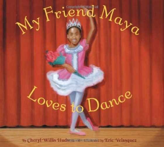 My Friend Maya Loves to Dance - Hardcover, by Hudson Cheryl Willis - Very Good b