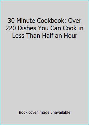 30 Minute Cookbook: Over 220 Dishes You Can Cook in Less Than Half an Hourby Jenni Fleetwood | PB | VeryGood