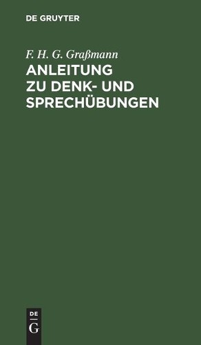 F H G Graßmann Anleitung Zu Denk- Und Sprechübungen (Hardback)