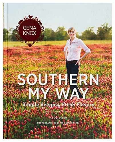 Southern My Way: Simple Recipes, Fresh - Hardcover, by Gena Knox - Very Good