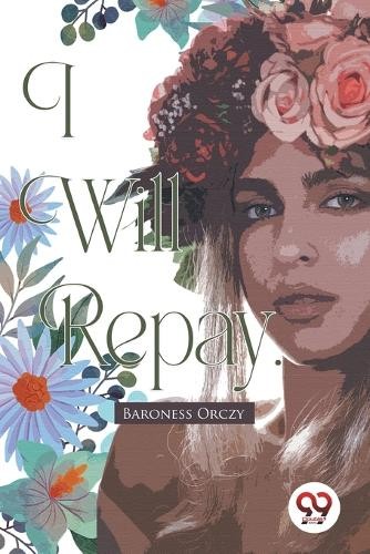 Emma Orczy I Will Repay (Paperback)Another great item from Rarewaves USA | Free delivery!