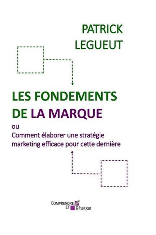 Les Fondements de la Marque: Comment ?laborer une strat?gie marketing efficace p