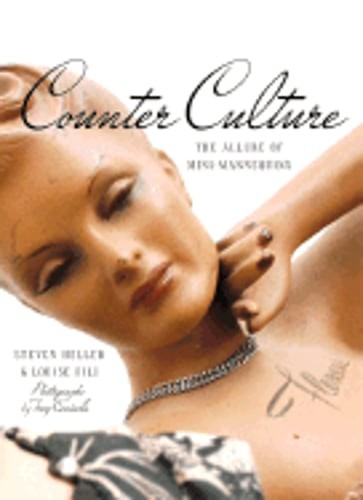Counter Culture: The Allure of Mini-Mannequins by Steven Heller: Used
