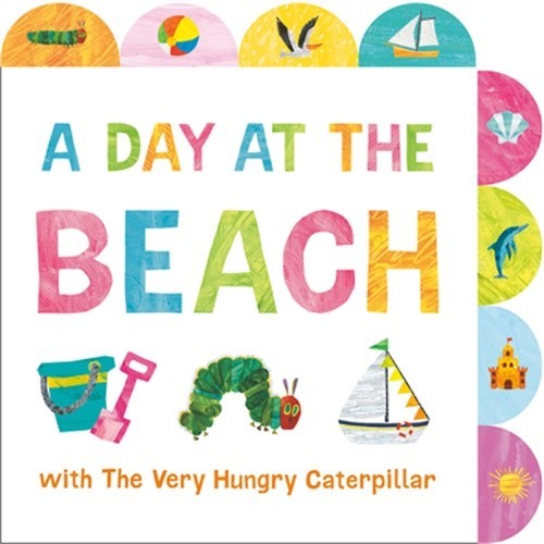 A Day at the Beach with the Very Hungry Caterpillar: A Tabbed Board Book (Board