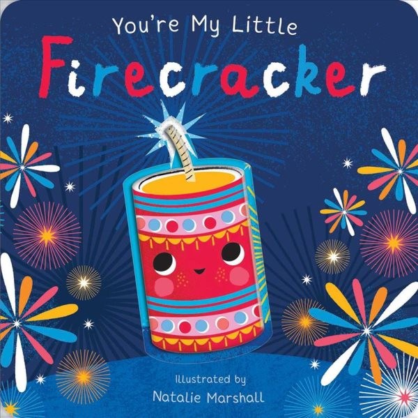 You're My Little Firecracker, Hardcover by Edwards, Nicola; Marshall, Natalie...