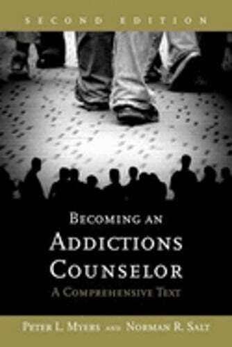 Becoming an Addictions Counselor: A Comprehensive Text by Peter L Myers: Used