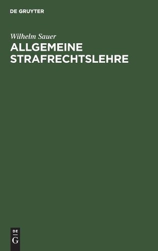Wilhelm Sauer Allgemeine Strafrechtslehre (Hardback)