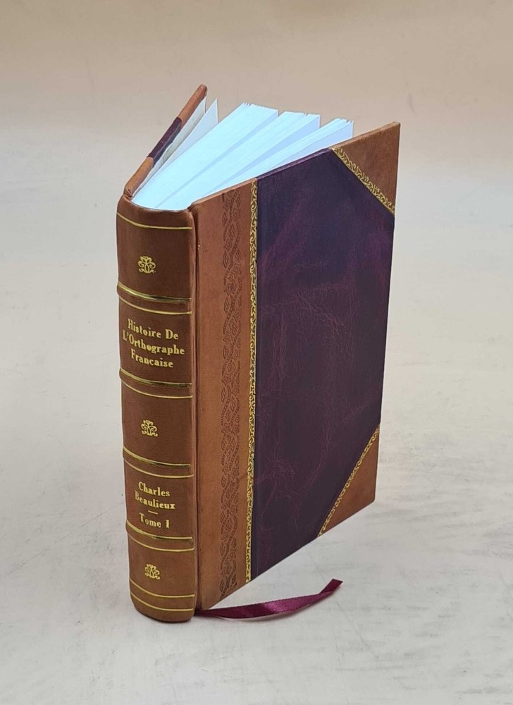 Histoire De L'Orthographe Francaise by Charles Beaulieux - Leather Bound Edition