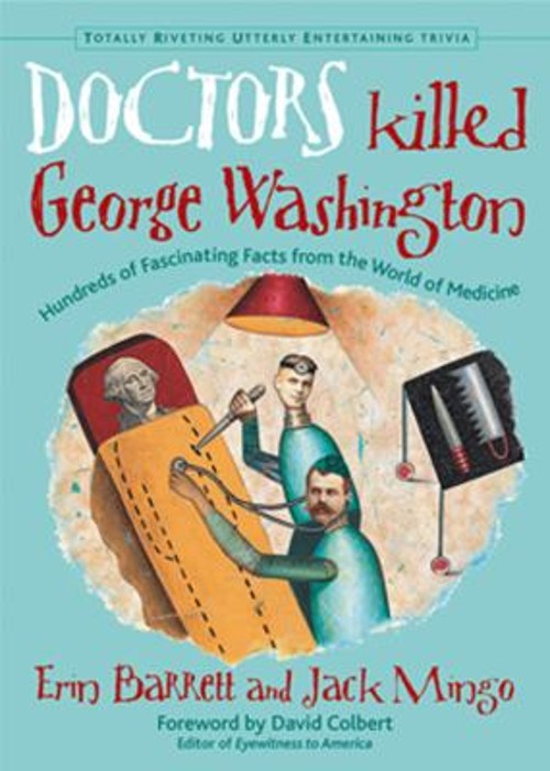 Doctors Killed George Washington : Hundreds of Fascinating FactsFree US Delivery | ISBN:1573247197