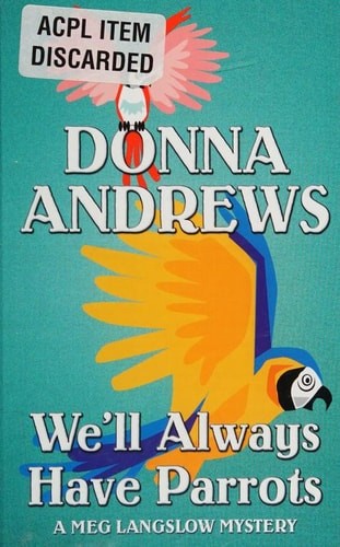 We'll Always Have Parrots: A Meg Langslow Mystery by Donna Andrews, Acceptable B