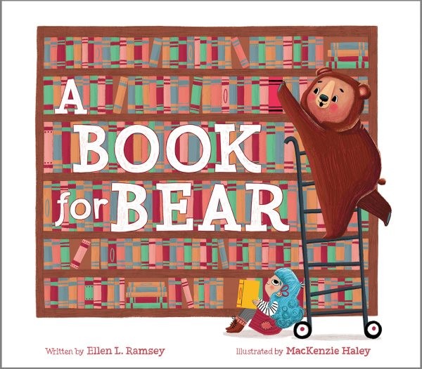 Book for Bear, School And Library by Ramsey, Ellen; Haley, Mackenzie (ILT), B...