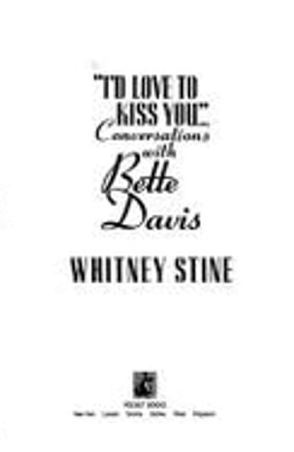 I'd Love to Kiss You: Conversations with Bette Davis by Whitney Stine: Used